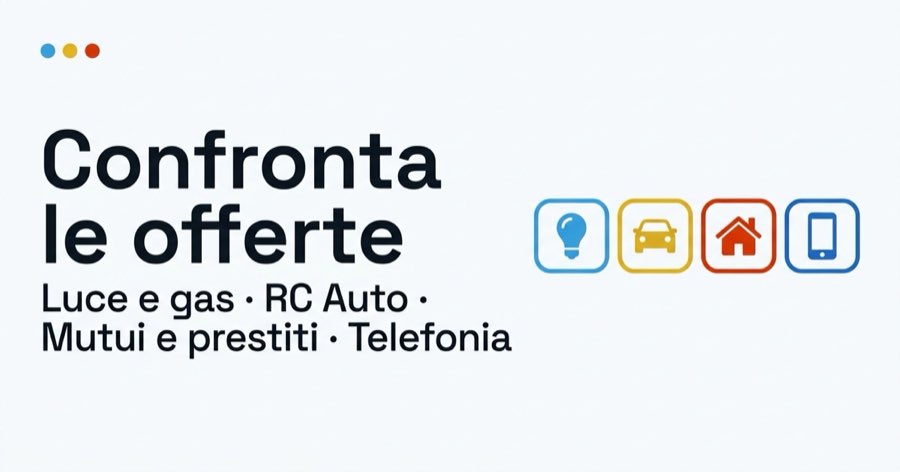 Confronto offerte di luce, gas, RC Auto, mutui e telefonia
